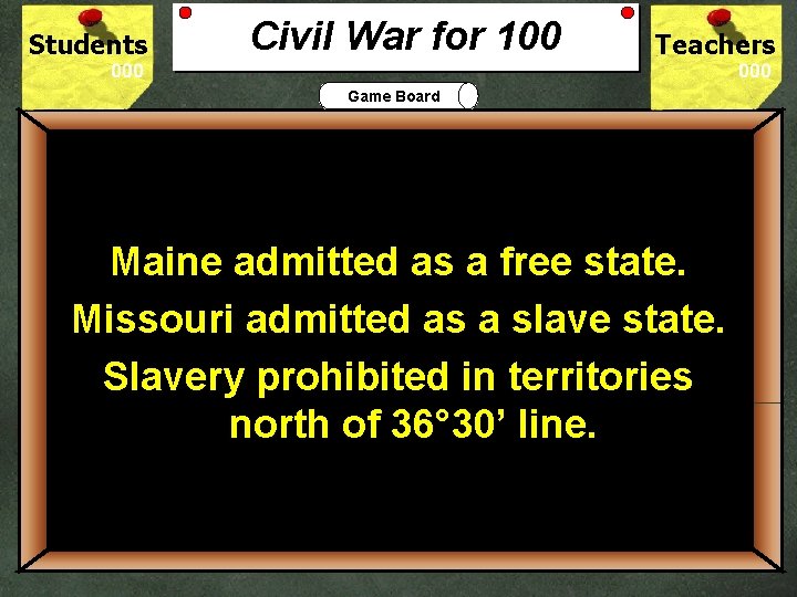 Students Civil War for 100 Teachers Game Board 100 Maine admitted as a free