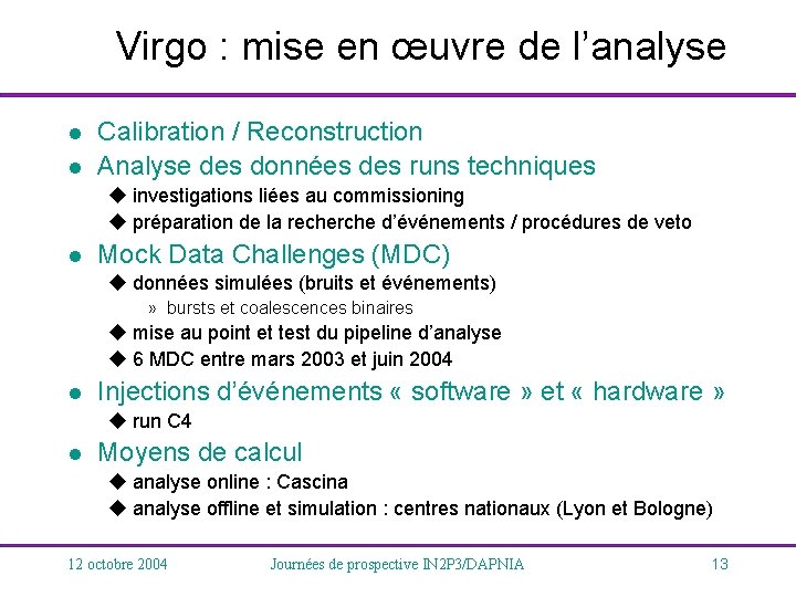 Virgo : mise en œuvre de l’analyse l l Calibration / Reconstruction Analyse des