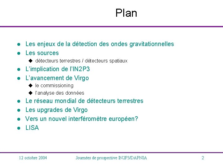 Plan l l Les enjeux de la détection des ondes gravitationnelles Les sources u