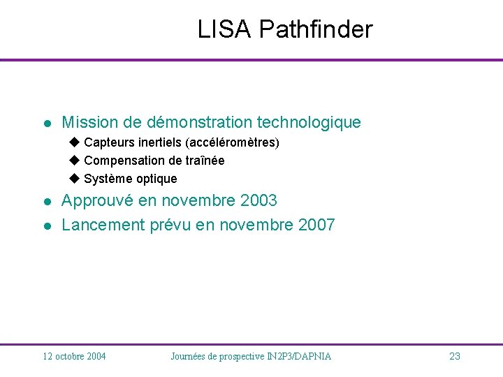 LISA Pathfinder l Mission de démonstration technologique u Capteurs inertiels (accéléromètres) u Compensation de