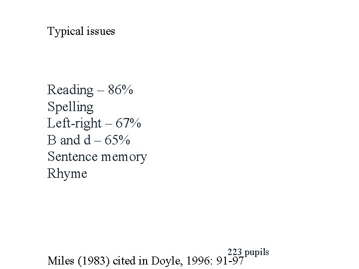 Typical issues Reading – 86% Spelling Left-right – 67% B and d – 65%