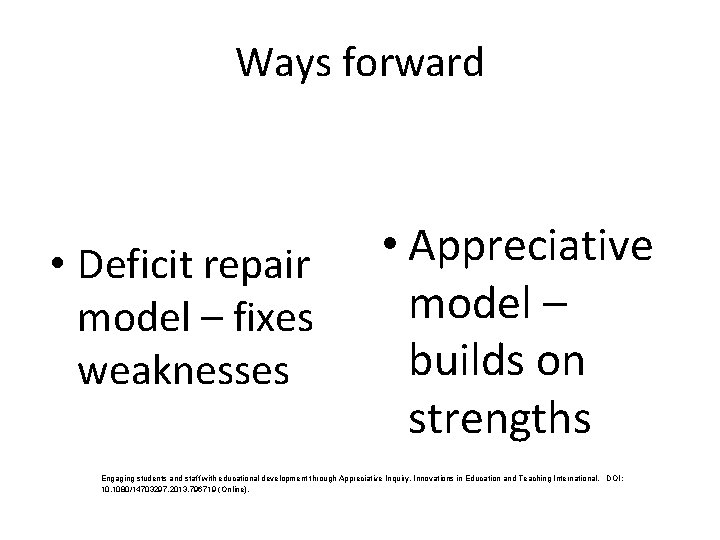 Ways forward • Deficit repair model – fixes weaknesses • Appreciative model – builds