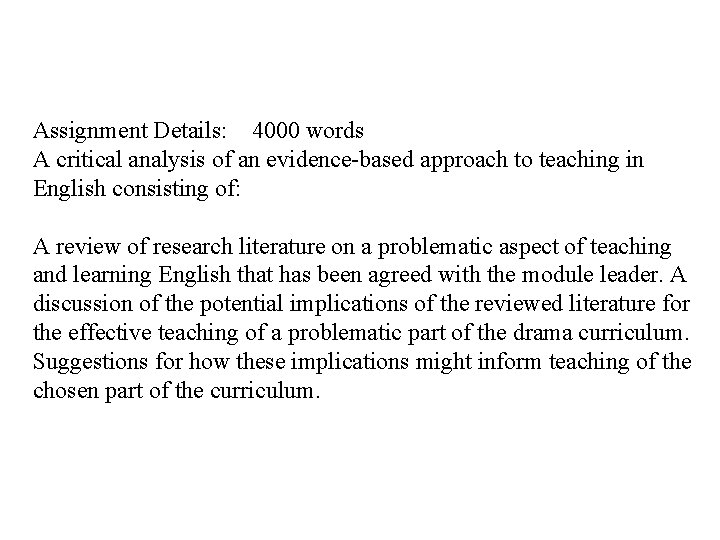 Assignment Details: 4000 words A critical analysis of an evidence-based approach to teaching in