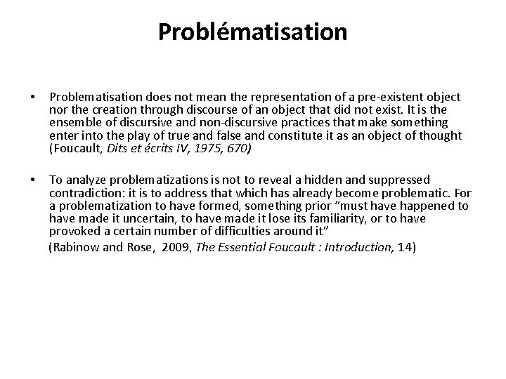 Problématisation • Problematisation does not mean the representation of a pre-existent object nor the