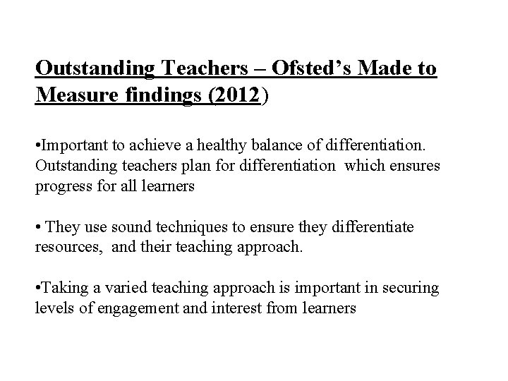 Outstanding Teachers – Ofsted’s Made to Measure findings (2012) • Important to achieve a