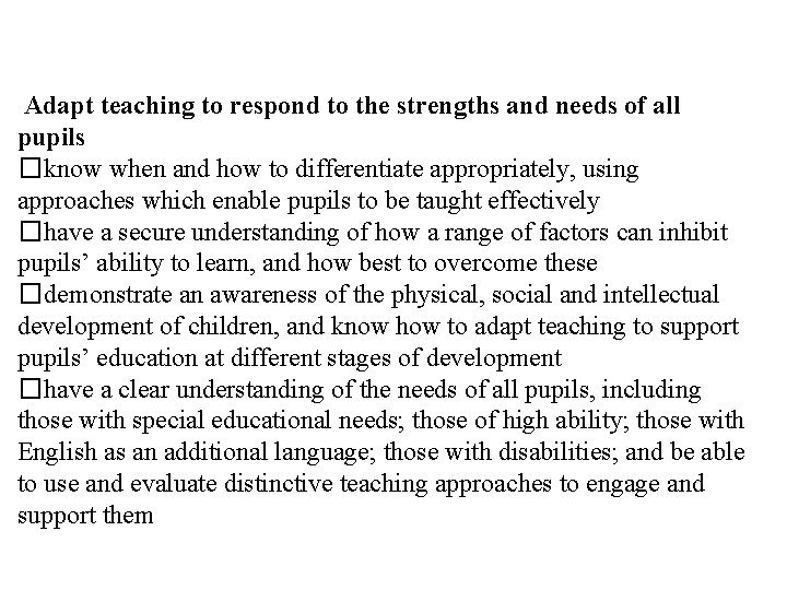 Adapt teaching to respond to the strengths and needs of all pupils �know when