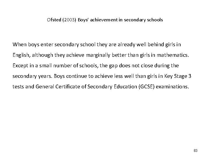 Ofsted (2003) Boys’ achievement in secondary schools When boys enter secondary school they are