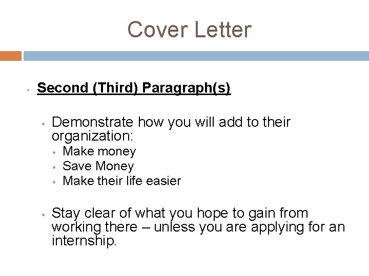 Cover Letter • Second (Third) Paragraph(s) • Demonstrate how you will add to their