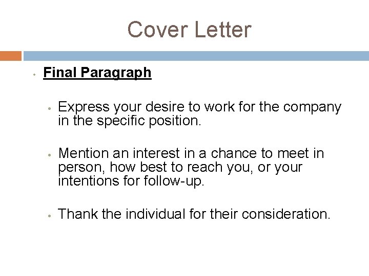 Cover Letter • Final Paragraph • Express your desire to work for the company
