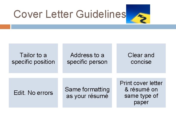 Cover Letter Guidelines Tailor to a specific position Edit. No errors Address to a