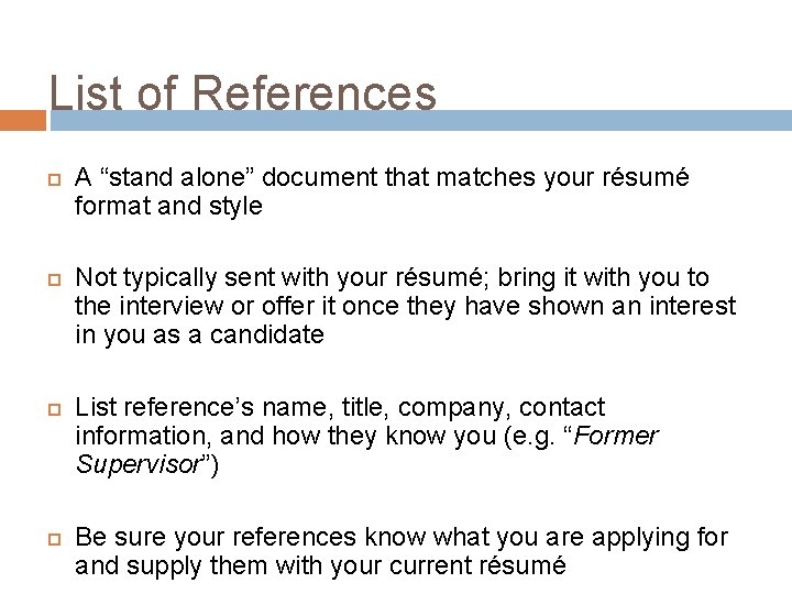 List of References A “stand alone” document that matches your résumé format and style