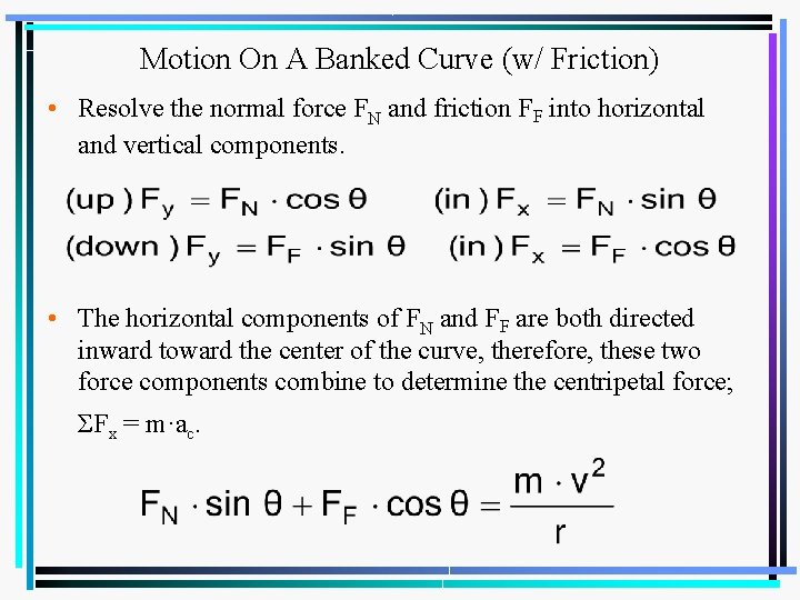 Motion On A Banked Curve (w/ Friction) • Resolve the normal force FN and