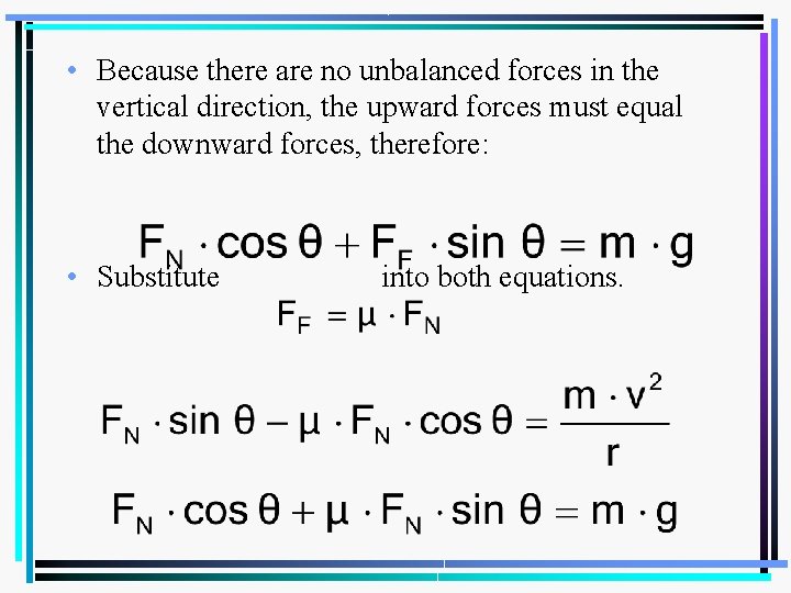  • Because there are no unbalanced forces in the vertical direction, the upward