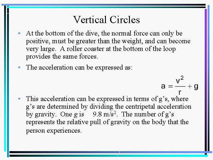 Vertical Circles • At the bottom of the dive, the normal force can only