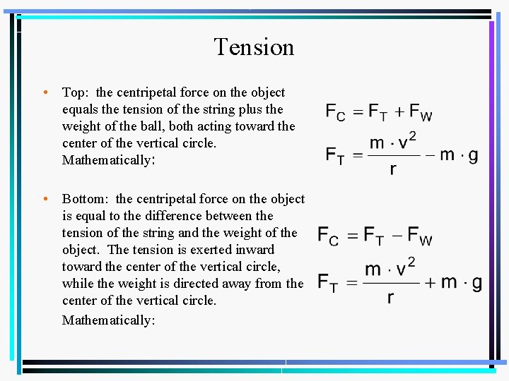 Tension • Top: the centripetal force on the object equals the tension of the