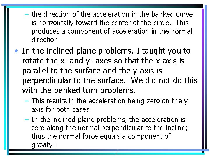 – the direction of the acceleration in the banked curve is horizontally toward the