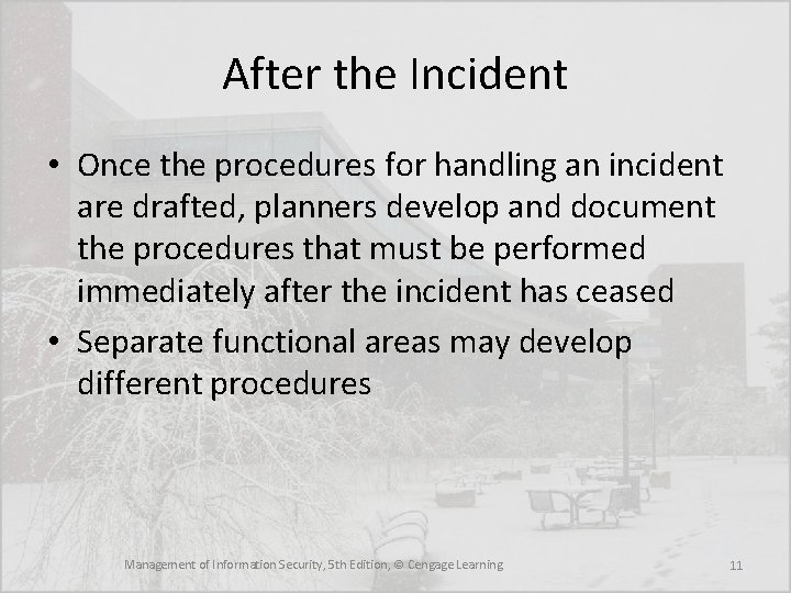 After the Incident • Once the procedures for handling an incident are drafted, planners