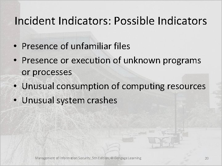 Incident Indicators: Possible Indicators • Presence of unfamiliar files • Presence or execution of