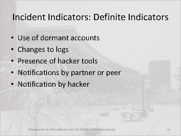 Incident Indicators: Definite Indicators • • • Use of dormant accounts Changes to logs