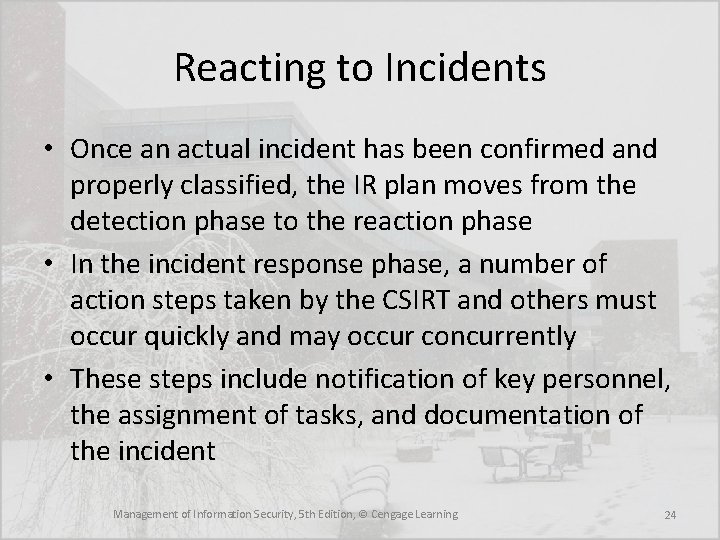 Reacting to Incidents • Once an actual incident has been confirmed and properly classified,