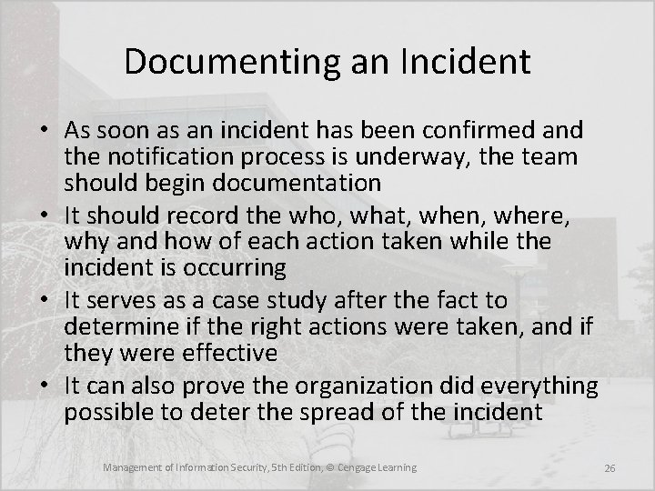 Documenting an Incident • As soon as an incident has been confirmed and the