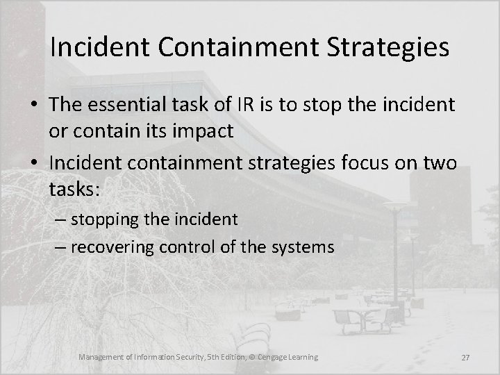 Incident Containment Strategies • The essential task of IR is to stop the incident