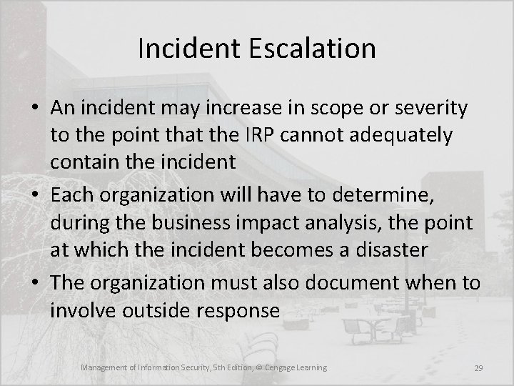 Incident Escalation • An incident may increase in scope or severity to the point