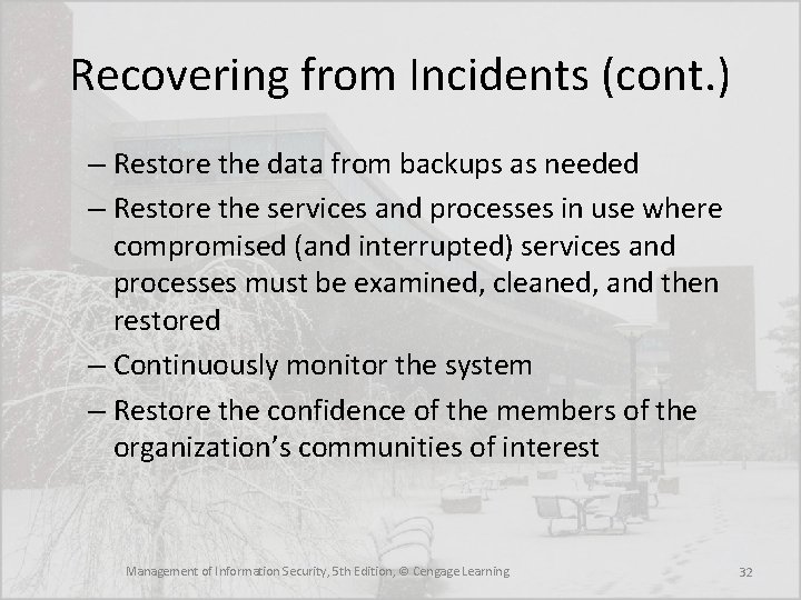 Recovering from Incidents (cont. ) – Restore the data from backups as needed –