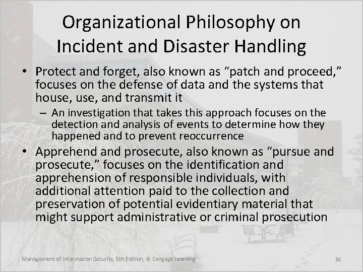 Organizational Philosophy on Incident and Disaster Handling • Protect and forget, also known as