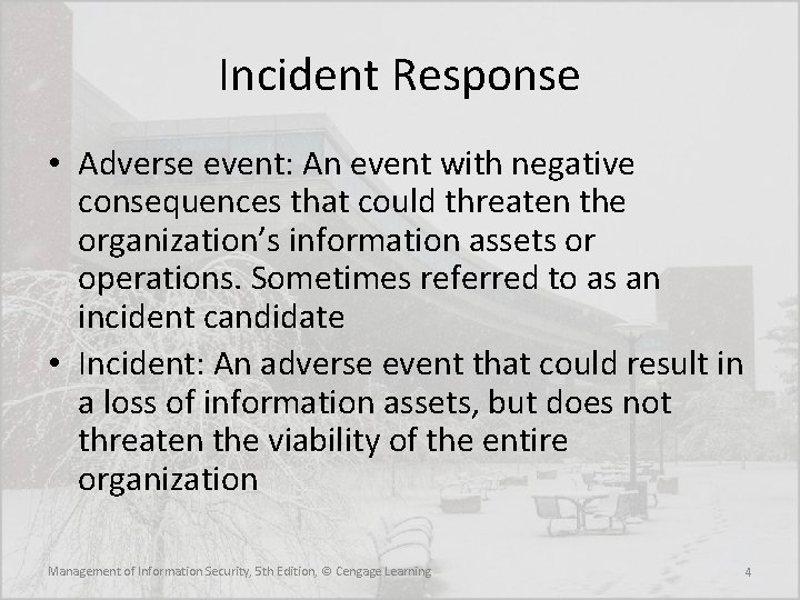 Incident Response • Adverse event: An event with negative consequences that could threaten the