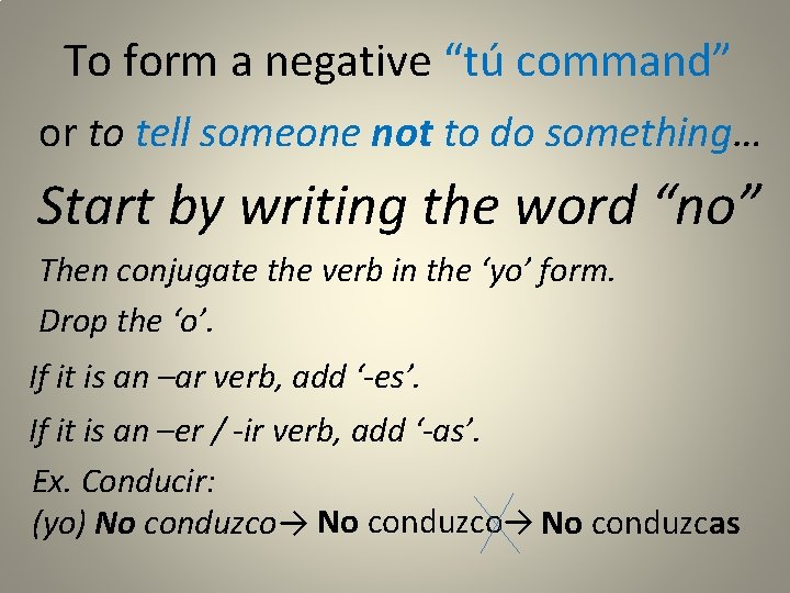 To form a negative “tú command” or to tell someone not to do something…