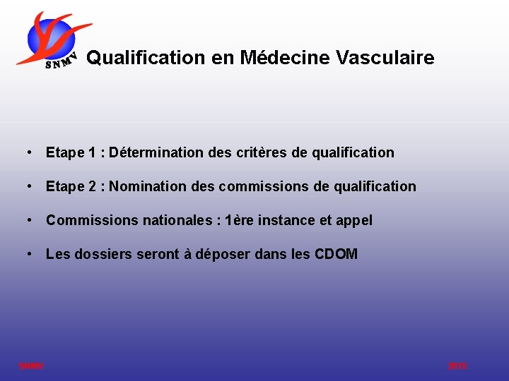 Qualification en Médecine Vasculaire • Etape 1 : Détermination des critères de qualification • Qualification en Médecine Vasculaire • Etape 1 : Détermination des critères de qualification •