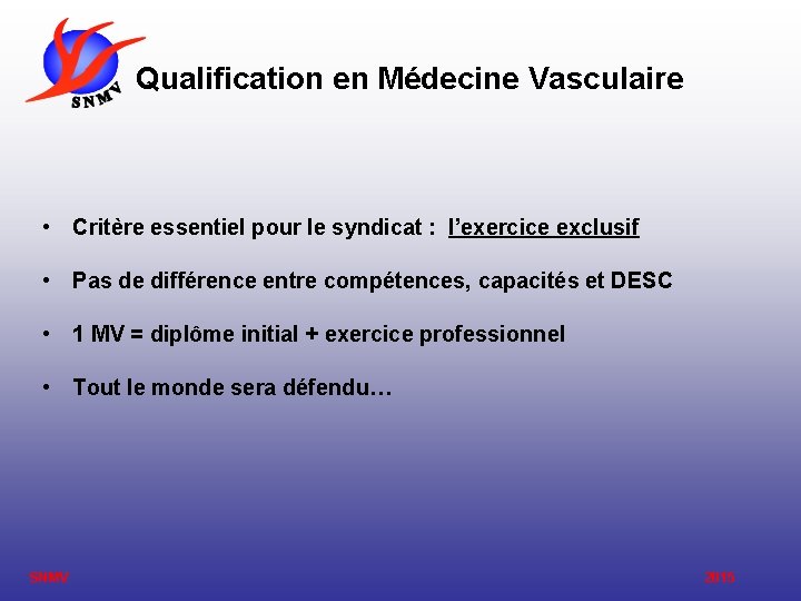 Qualification en Médecine Vasculaire • Critère essentiel pour le syndicat : l’exercice exclusif • Qualification en Médecine Vasculaire • Critère essentiel pour le syndicat : l’exercice exclusif •