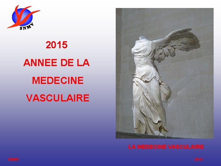 2015 ANNEE DE LA MEDECINE VASCULAIRE SNMV 2015 