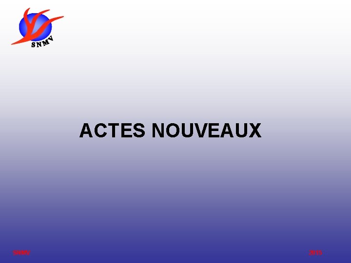 ACTES NOUVEAUX SNMV 2015 