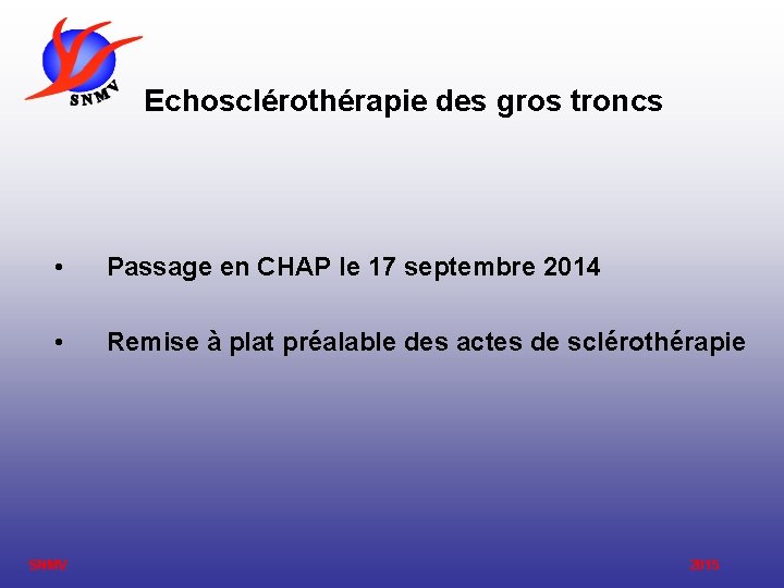 Echosclérothérapie des gros troncs • Passage en CHAP le 17 septembre 2014 • Remise
