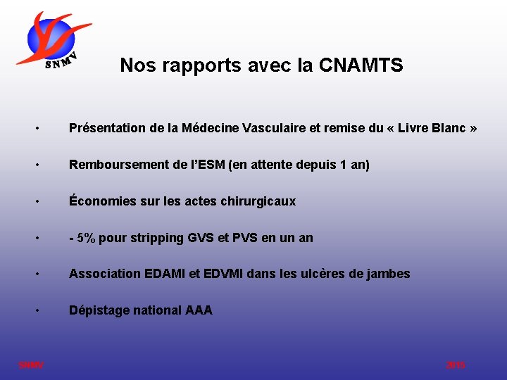 Nos rapports avec la CNAMTS • Présentation de la Médecine Vasculaire et remise du