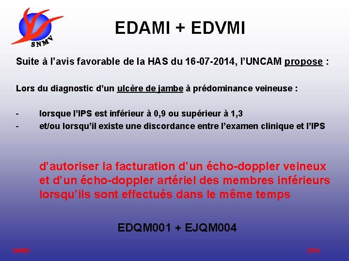 EDAMI + EDVMI Suite à l’avis favorable de la HAS du 16 -07 -2014,