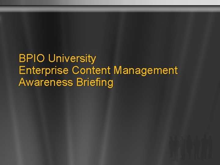 BPIO University Enterprise Content Management Awareness Briefing 