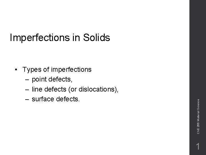  • Types of imperfections – point defects, – line defects (or dislocations), –