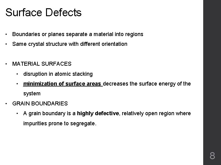 Surface Defects • Boundaries or planes separate a material into regions • Same crystal