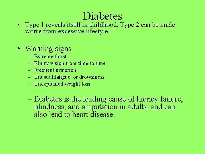 Diabetes • Type 1 reveals itself in childhood, Type 2 can be made worse