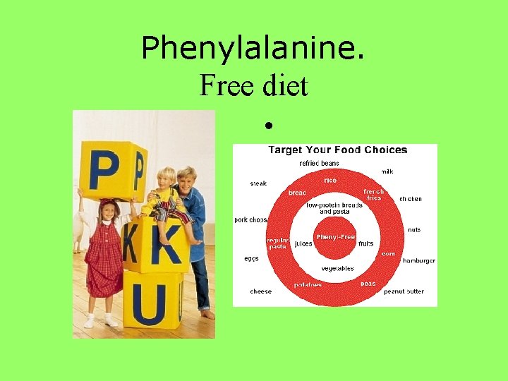 Phenylalanine. Free diet • 