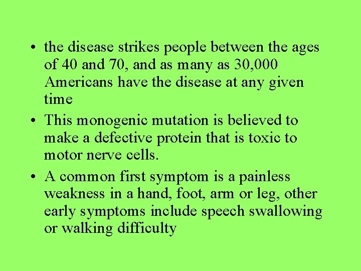 • the disease strikes people between the ages of 40 and 70, and