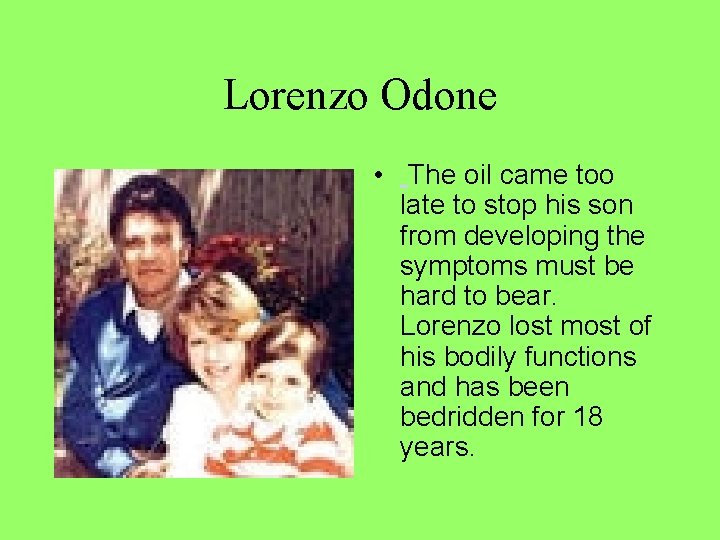 Lorenzo Odone • The oil came too late to stop his son from developing