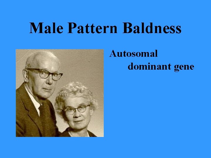 Male Pattern Baldness Autosomal dominant gene 