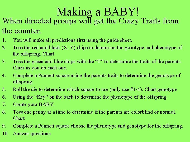 Making a BABY! When directed groups will get the Crazy Traits from the counter.