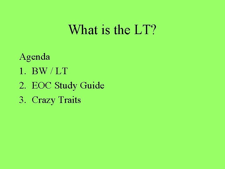 What is the LT? Agenda 1. BW / LT 2. EOC Study Guide 3.