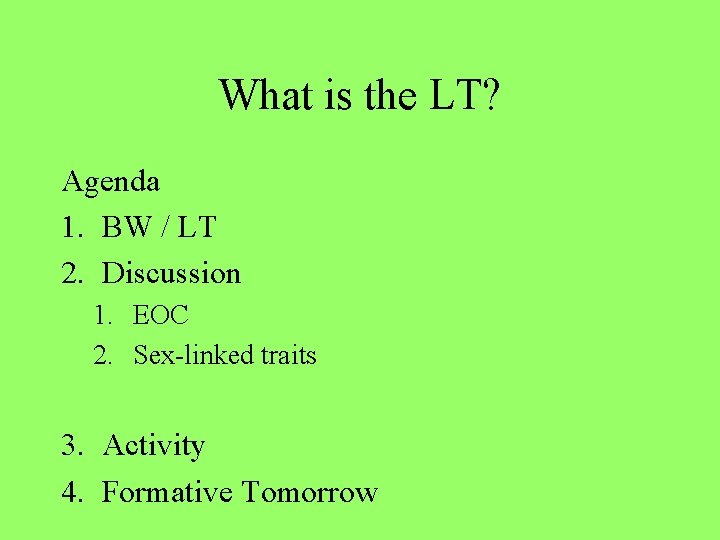 What is the LT? Agenda 1. BW / LT 2. Discussion 1. EOC 2.