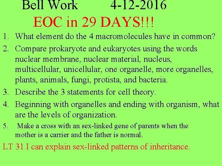 Bell Work 4 -12 -2016 EOC in 29 DAYS!!! 1. What element do the